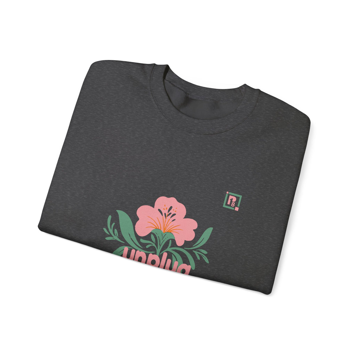 Women's "Unplug Unplug" Floral Sweatshirt