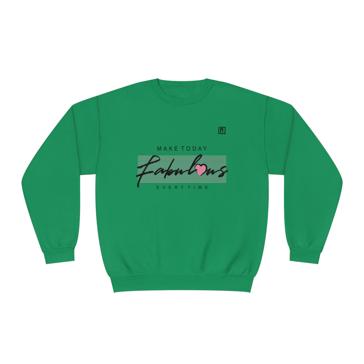 Women's "Make Today Fabulous" Sweatshirt
