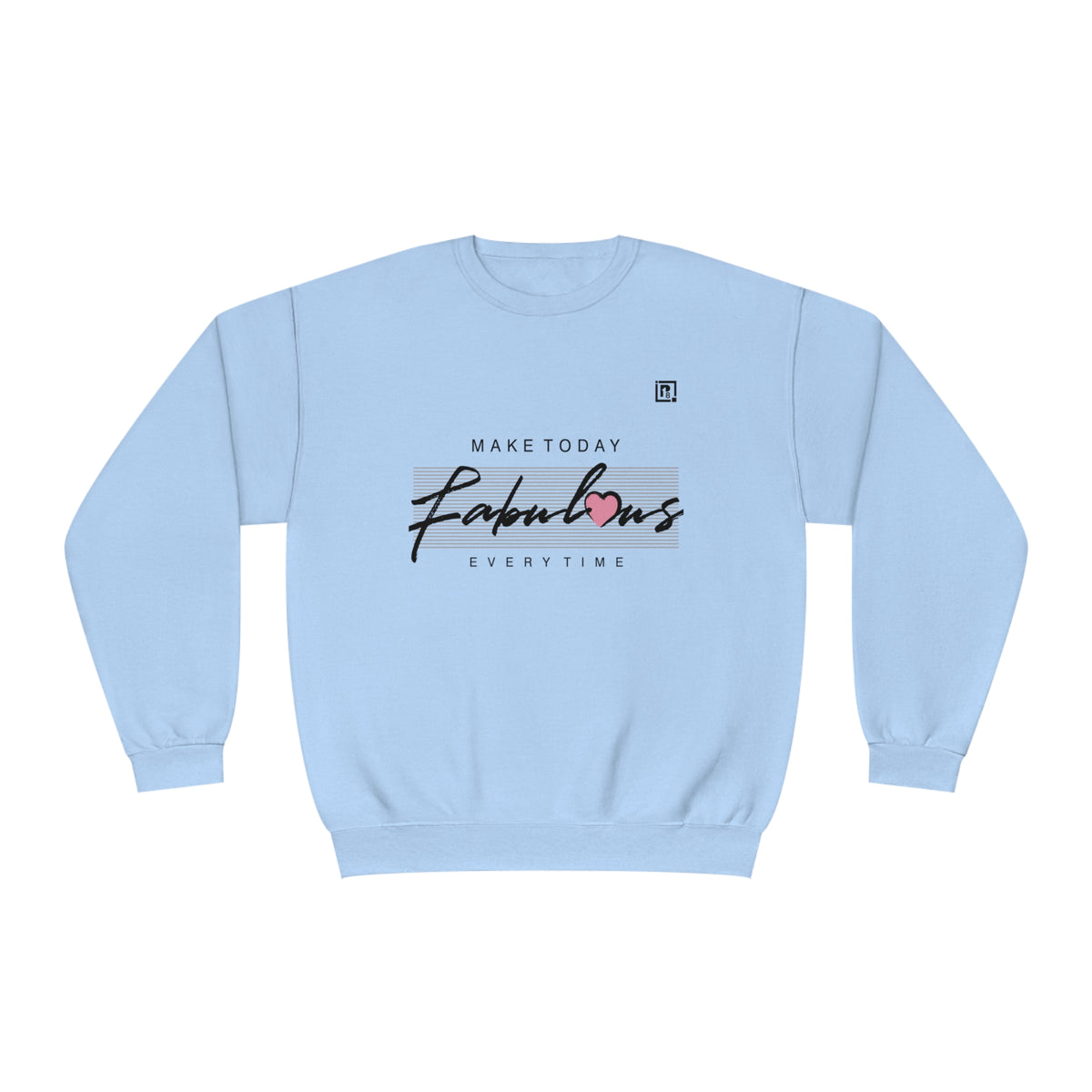 Women's "Make Today Fabulous" Sweatshirt