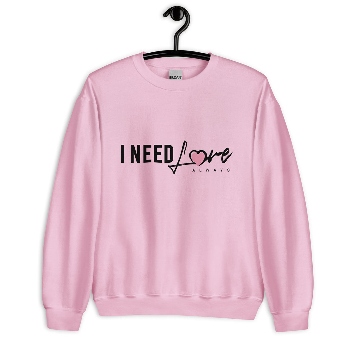 Women's "I Need Love Always" Sweatshirt