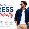 How to Dress Confidently Every Day: Simple Style Tips for Men and Women