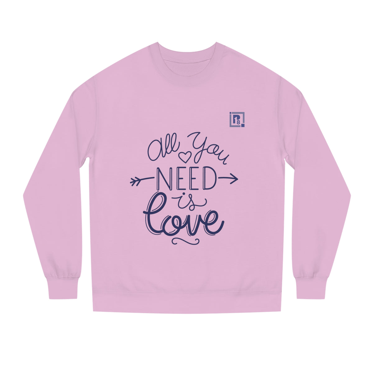 Women's All You Need Is Love Crew Neck Sweatshirt