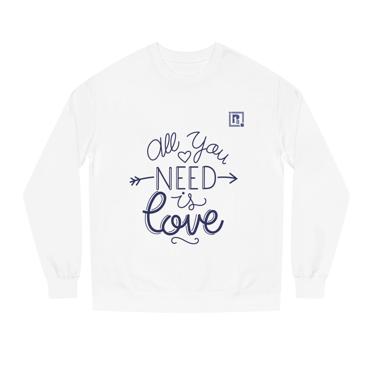 Women's All You Need Is Love Crew Neck Sweatshirt